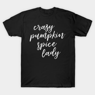 Crazy Pumpkin Spice Lady T-Shirt